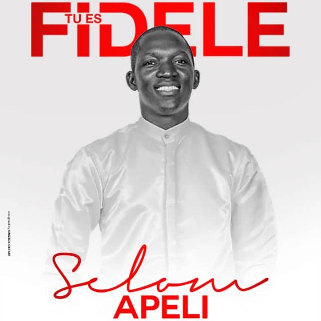 SELOM APELI : TU ES FIDELE