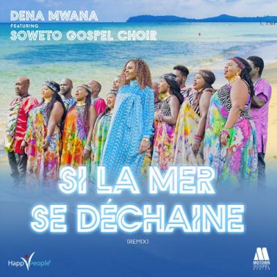 DENA MWANA  - SI LA MER SE DECHAINE FEAT SOWETO GOSPEL CHOIR